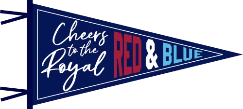 Navy blue triangular pennant featuring the phrase “Cheers to the Royal RED & BLUE” in bold red, white, and blue text with decorative script fonts.